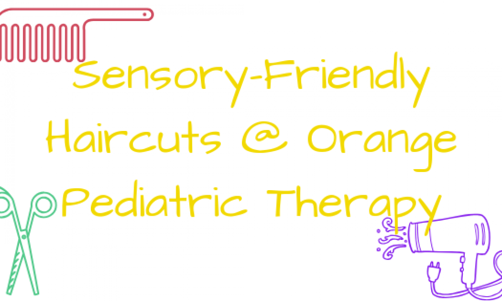 Sensory-Friendly Haircuts @ Orange Pediatric Therapy